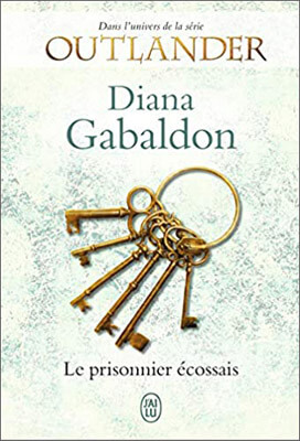 Livre Outlander - Lord John Grey | Tome 4 : le prisonnier écossais | Diana Gabaldon | Outlander Addict
